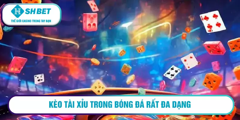 Cược Tài Xỉu - Có những thể loại nào tại nhà cái SHBet? 5 Kèo Tài Xỉu trong bóng đá rất đa dạng