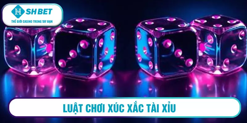 Hướng dẫn chơi game bài xúc xắc tài xỉu đổi thưởng 1 Luật chơi xúc xắc tài xỉu